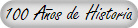100 A�os de Historia